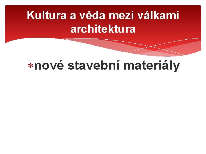 Kultura a věda mezi válkami architektura nové stavební materiály 