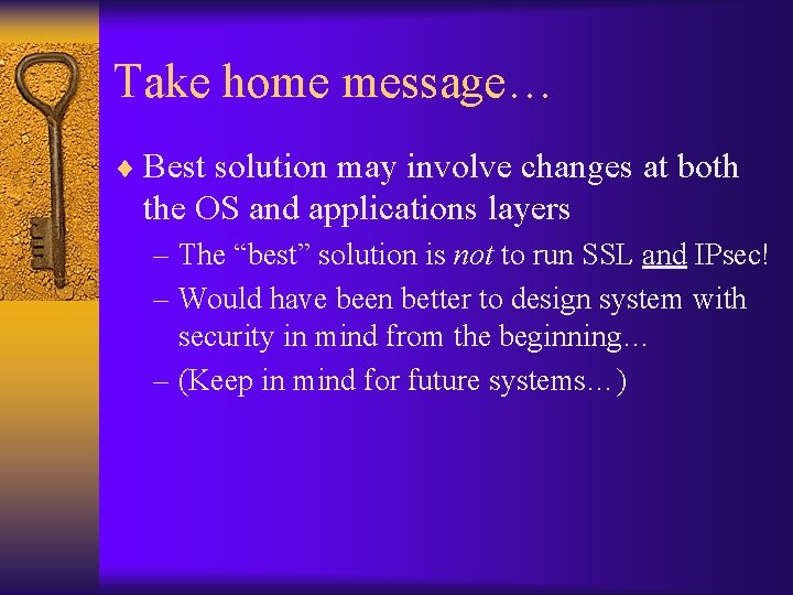 Take home message… ¨ Best solution may involve changes at both the OS and