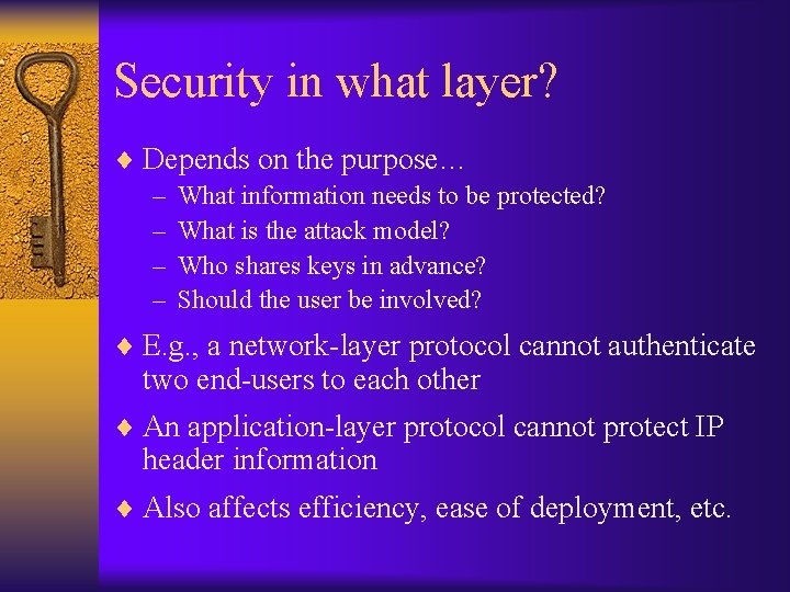Security in what layer? ¨ Depends on the purpose… – What information needs to