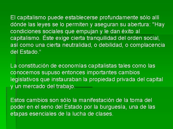 El capitalismo puede establecerse profundamente sólo allí dónde las leyes se lo permiten y