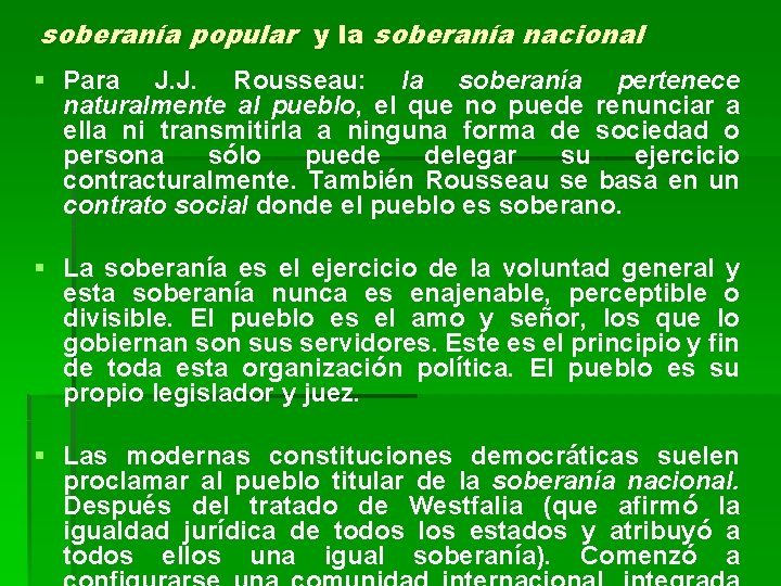 soberanía popular y la soberanía nacional § Para J. J. Rousseau: la soberanía pertenece