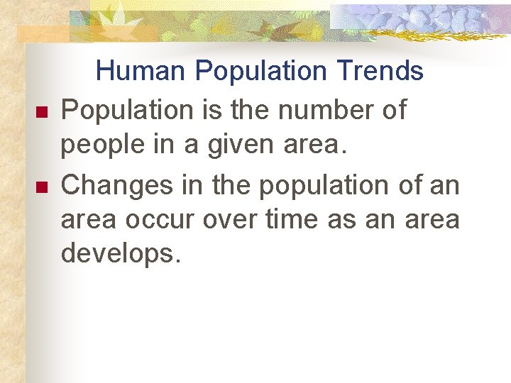 n n Human Population Trends Population is the number of people in a given