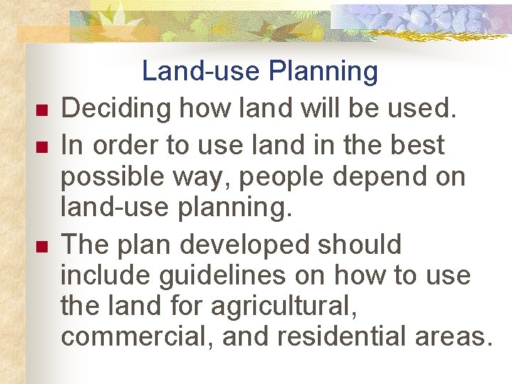 n n n Land-use Planning Deciding how land will be used. In order to