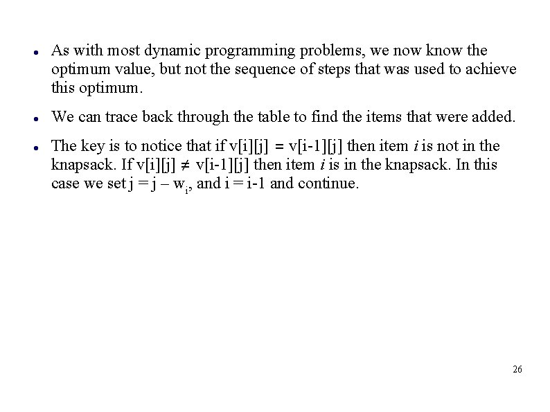 As with most dynamic programming problems, we now know the optimum value, but