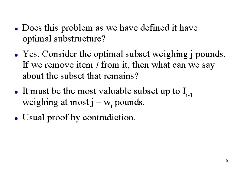  Does this problem as we have defined it have optimal substructure? Yes. Consider