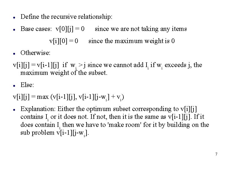  Define the recursive relationship: Base cases: v[0][j] = 0 v[i][0] = 0 since