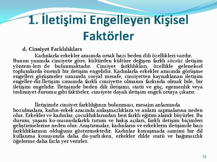 1. İletişimi Engelleyen Kişisel Faktörler d. Cinsiyet Farklılıkları Kadınlarla erkekler arasında ortak bazı beden