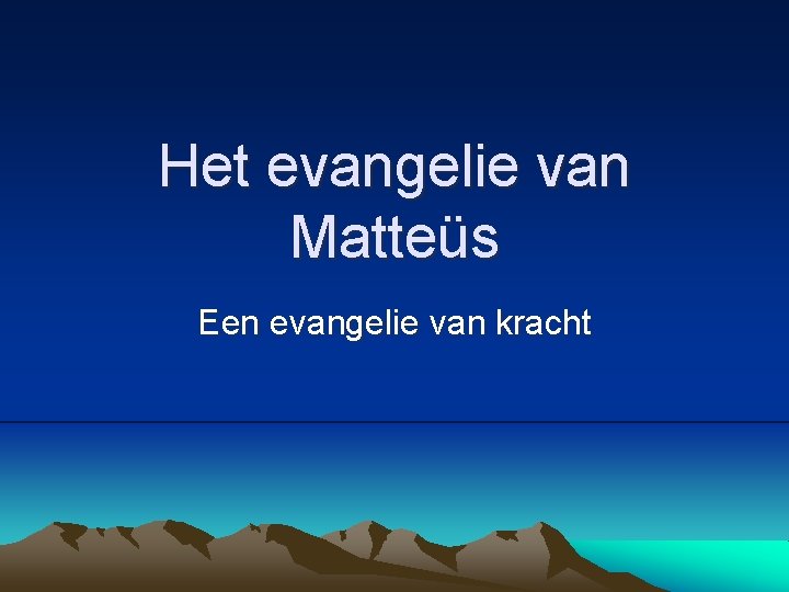 Het evangelie van Matteüs Een evangelie van kracht 