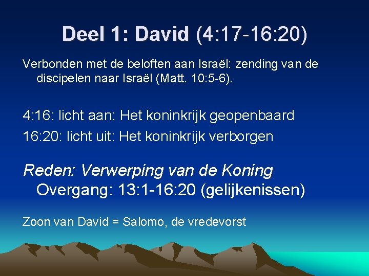Deel 1: David (4: 17 -16: 20) Verbonden met de beloften aan Israël: zending