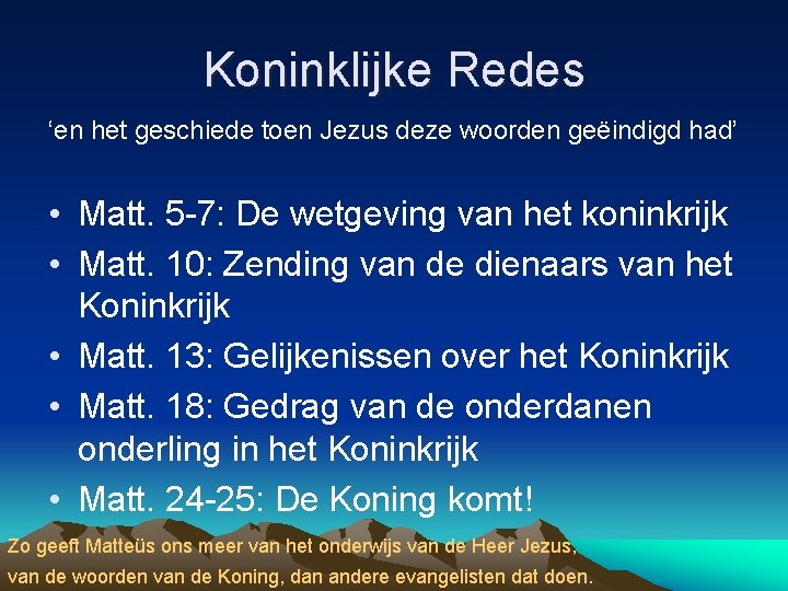 Koninklijke Redes ‘en het geschiede toen Jezus deze woorden geëindigd had’ • Matt. 5