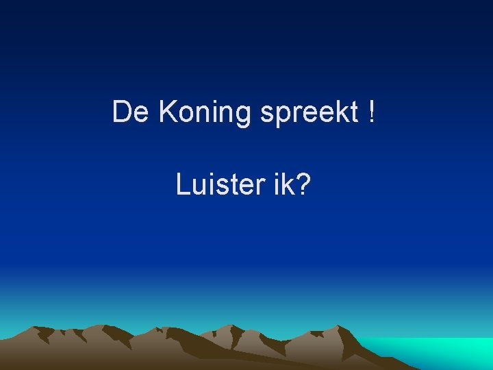 De Koning spreekt ! Luister ik? 