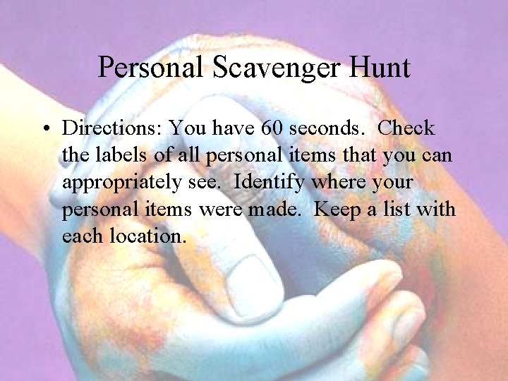 Personal Scavenger Hunt • Directions: You have 60 seconds. Check the labels of all