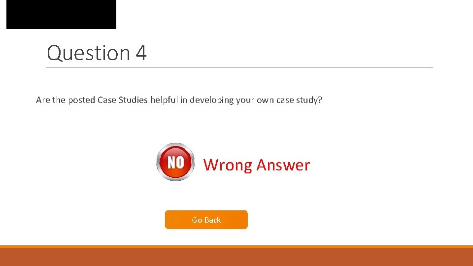 Question 4 Are the posted Case Studies helpful in developing your own case study?