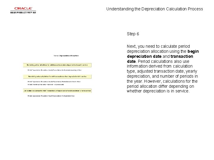 Understanding the Depreciation Calculation Process Step 6 Next, you need to calculate period depreciation