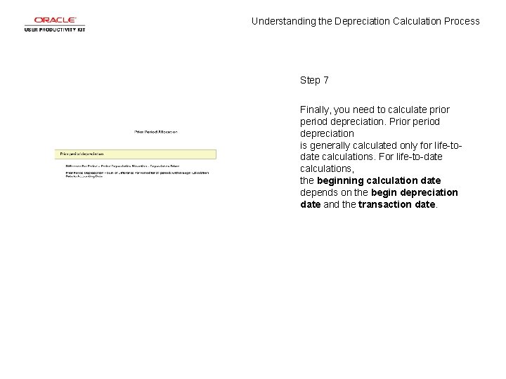 Understanding the Depreciation Calculation Process Step 7 Finally, you need to calculate prior period