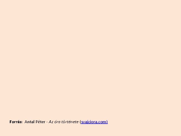 Forrás: Antal Péter - Az óra története (svajciora. com) 