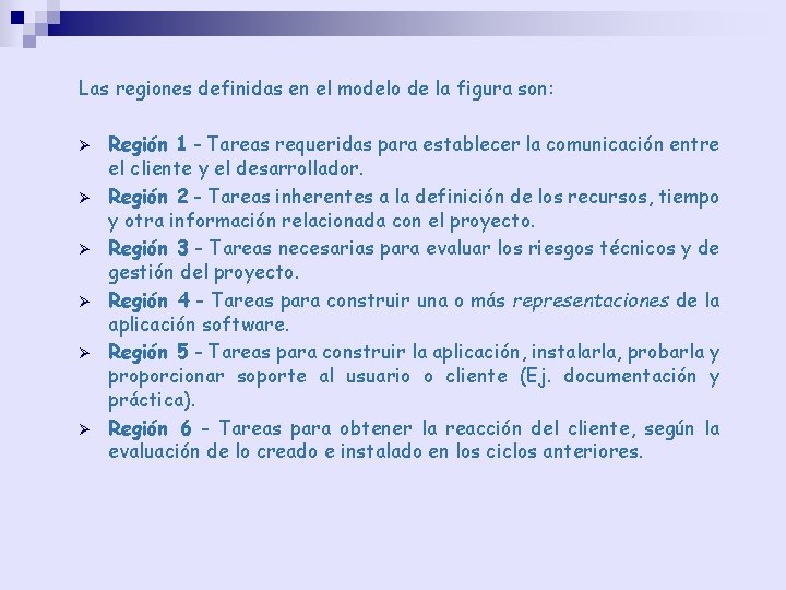 Las regiones definidas en el modelo de la figura son: Ø Ø Ø Región