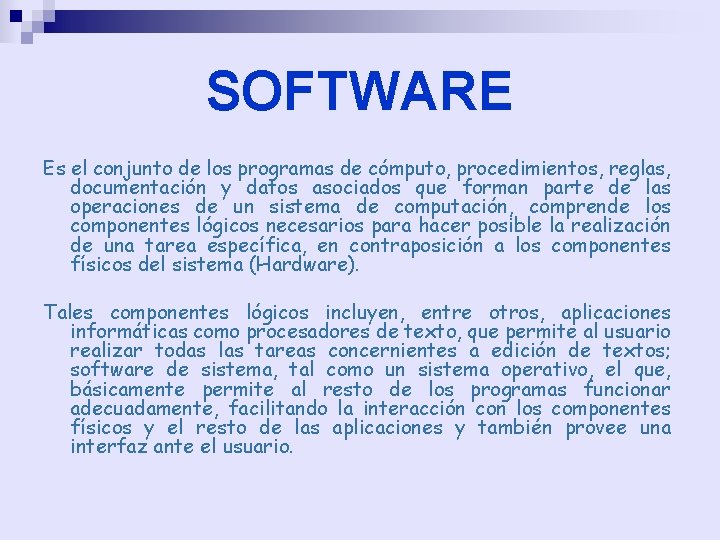 SOFTWARE Es el conjunto de los programas de cómputo, procedimientos, reglas, documentación y datos