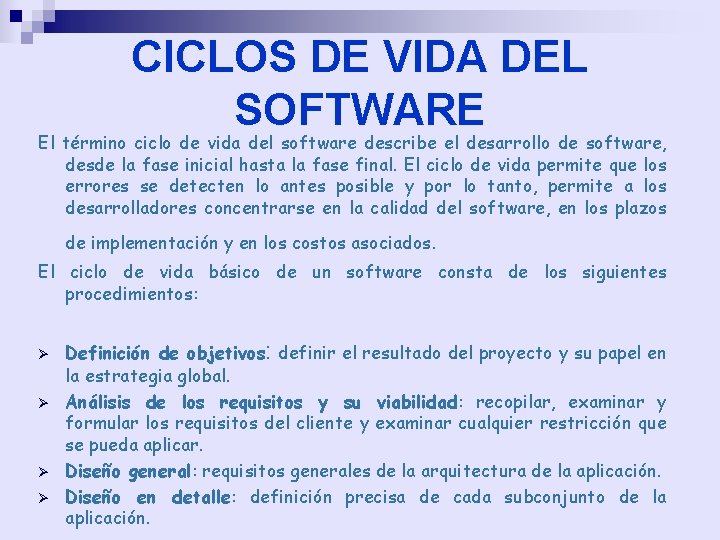 CICLOS DE VIDA DEL SOFTWARE El término ciclo de vida del software describe el