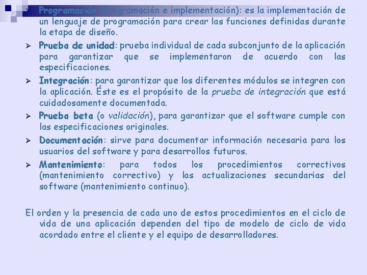 Ø Ø Ø Programación (Programación e implementación): es la implementación de un lenguaje de