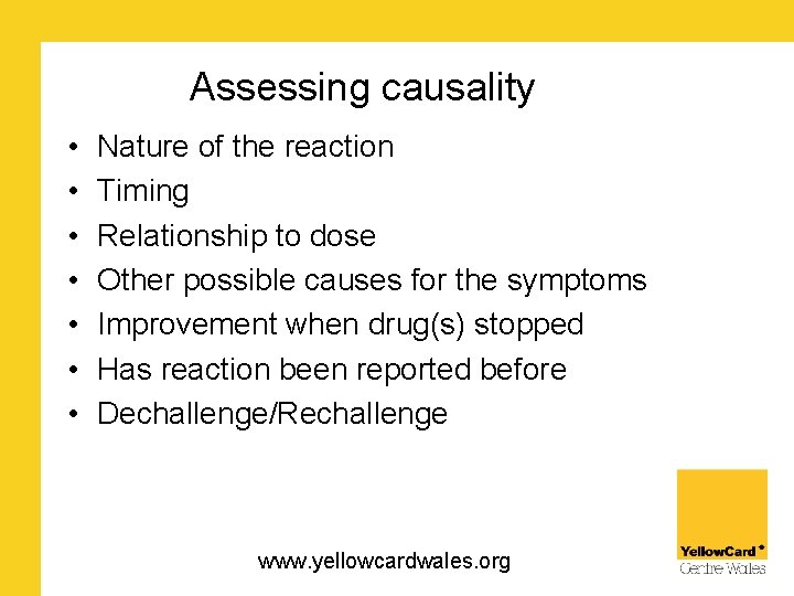 Assessing causality • • Nature of the reaction Timing Relationship to dose Other possible