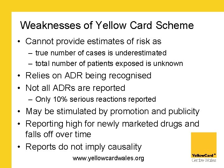 Weaknesses of Yellow Card Scheme • Cannot provide estimates of risk as – true