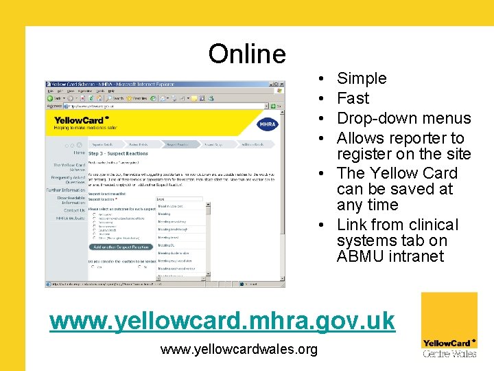 Online • • Simple Fast Drop-down menus Allows reporter to register on the site