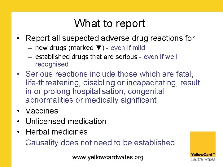 What to report • Report all suspected adverse drug reactions for – new drugs