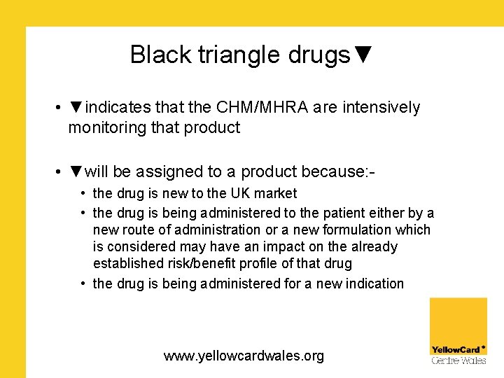 Black triangle drugs▼ • ▼indicates that the CHM/MHRA are intensively monitoring that product •