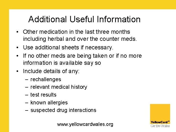 Additional Useful Information • Other medication in the last three months including herbal and