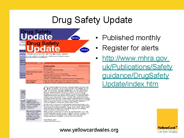 Drug Safety Update • Published monthly • Register for alerts • http: //www. mhra.