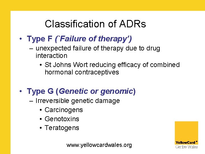 Classification of ADRs • Type F (`Failure of therapy’) – unexpected failure of therapy