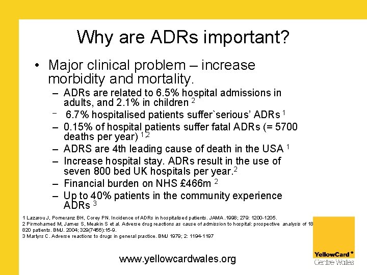 Why are ADRs important? • Major clinical problem – increase morbidity and mortality. –