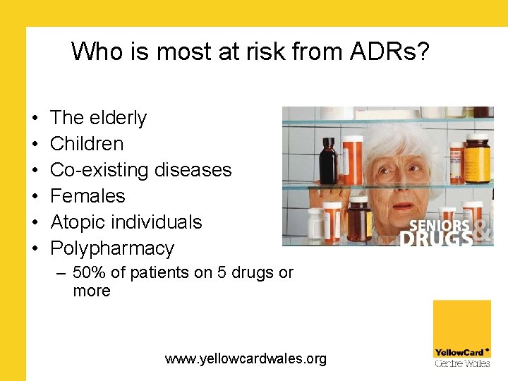 Who is most at risk from ADRs? • • • The elderly Children Co-existing