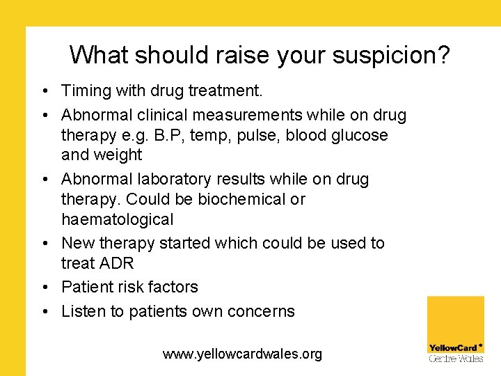 What should raise your suspicion? • Timing with drug treatment. • Abnormal clinical measurements