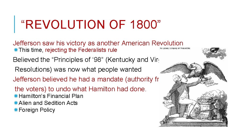 “REVOLUTION OF 1800” Jefferson saw his victory as another American Revolution This time, rejecting