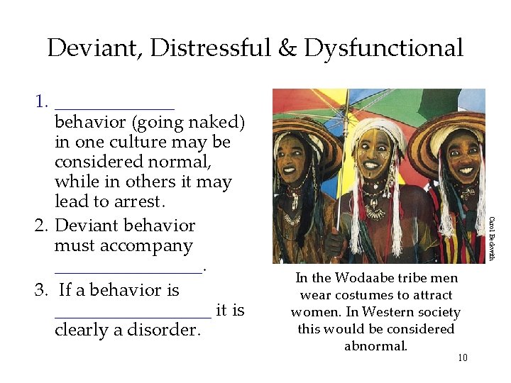 Deviant, Distressful & Dysfunctional Carol Beckwith 1. _______ behavior (going naked) in one culture