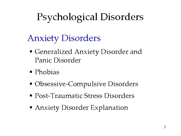 Psychological Disorders Anxiety Disorders § Generalized Anxiety Disorder and Panic Disorder § Phobias §