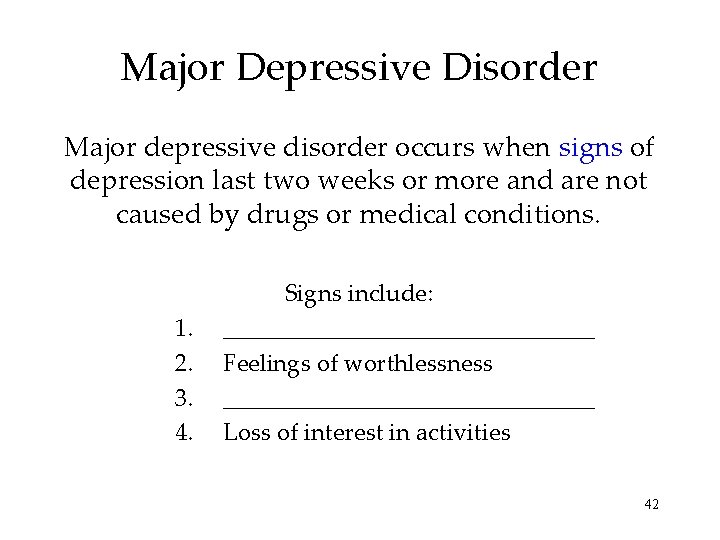 Major Depressive Disorder Major depressive disorder occurs when signs of depression last two weeks