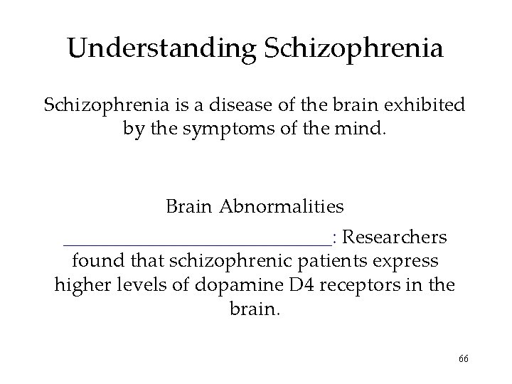 Understanding Schizophrenia is a disease of the brain exhibited by the symptoms of the