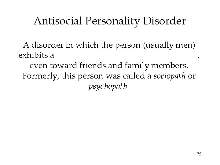 Antisocial Personality Disorder A disorder in which the person (usually men) exhibits a _________________,