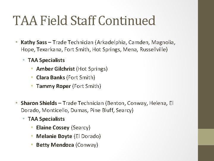 TAA Field Staff Continued • Kathy Sass – Trade Technician (Arkadelphia, Camden, Magnolia, Hope,