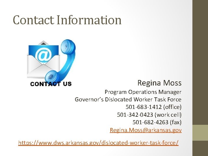 Contact Information Regina Moss Program Operations Manager Governor’s Dislocated Worker Task Force 501 -683