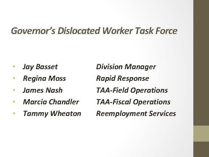 Governor’s Dislocated Worker Task Force • • • Jay Basset Regina Moss James Nash