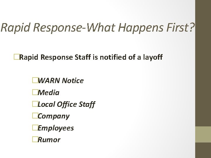 Rapid Response-What Happens First? �Rapid Response Staff is notified of a layoff �WARN Notice