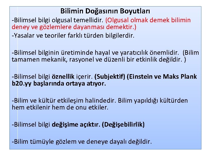 Bilimin Doğasının Boyutları -Bilimsel bilgi olgusal temellidir. (Olgusal olmak demek bilimin deney ve gözlemlere