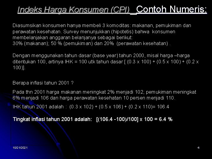 Indeks Harga Konsumen (CPI) Contoh Numeris: Diasumsikan konsumen hanya membeli 3 komoditas: makanan, pemukiman