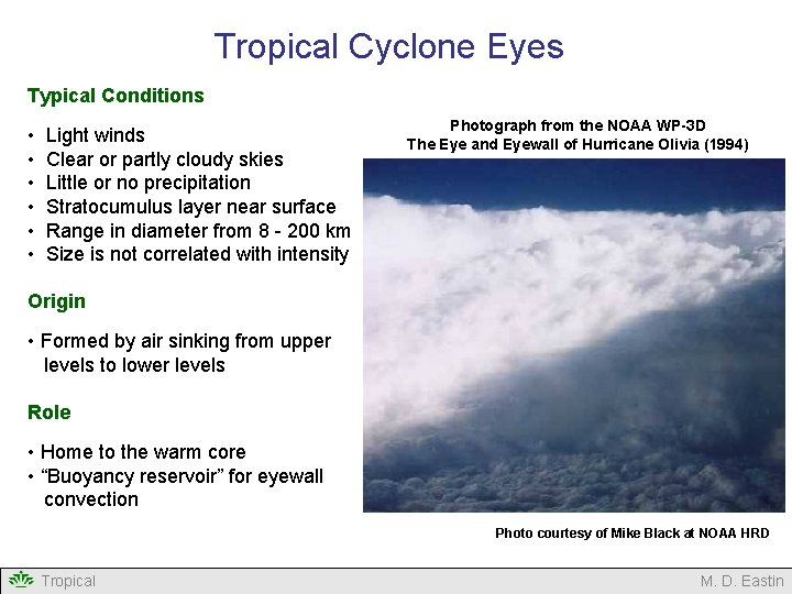 Tropical Cyclone Eyes Typical Conditions • • • Light winds Clear or partly cloudy