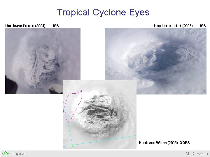 Tropical Cyclone Eyes Hurricane France (2004) ISS Hurricane Isabel (2003) ISS Hurricane Wilma (2005)