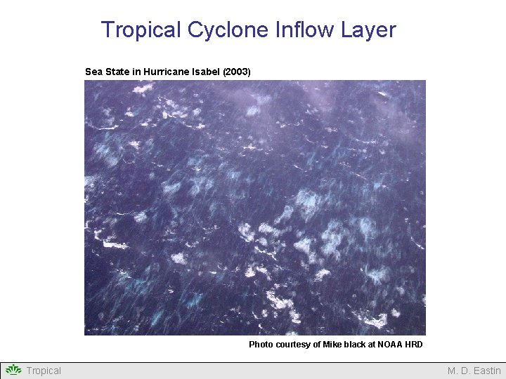 Tropical Cyclone Inflow Layer Sea State in Hurricane Isabel (2003) Photo courtesy of Mike